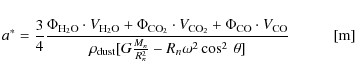 \begin{displaymath}%
a^* = \frac{3}{4} \frac{\Phi_{\rm H_{2}O} \cdot V_{\rm H_{2...
...{R_n^2} - R_n \omega^2 \cos^2\:\theta]}
\hspace{1cm} [{\rm m}]
\end{displaymath}