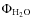 $\Phi_{\rm H_{2}O}$