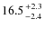 $16.5{+2.3\atop-2.4}$