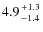 $4.9{+1.3\atop-1.4}$