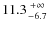 $11.3{+\infty\atop-6.7}$