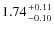 $1.74{+0.11\atop-0.10}$