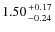 $1.50{+0.17\atop-0.24}$
