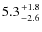 $5.3{+1.8\atop-2.6}$