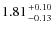 $1.81{+0.10\atop-0.13}$