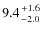 $9.4{+1.6\atop-2.0}$