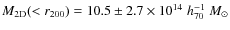 $M_{\rm 2D}(<r_{200})=10.5\pm2.7\times10^{14}\;h_{70}^{-1}~M_\odot$