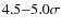 $4.5{-}5.0\sigma$