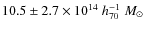 $10.5\pm2.7\times10^{14}~h_{70}^{-1}~M_\odot$