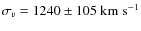 $\sigma_v=1240\pm105\;{\rm km\;s}^{-1}$