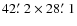 $42\hbox{$.\mkern-4mu^\prime$ }2\times28\hbox{$.\mkern-4mu^\prime$ }1$