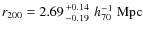 $r_{200}=2.69{+0.14\atop-0.19}\;h_{70}^{-1}~{\rm Mpc}$