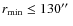 $r_{\rm min}\leq130\hbox{$^{\prime\prime}$ }$