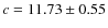 $c=11.73\pm0.55$