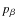 $p_\beta$