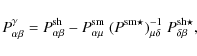 \begin{displaymath}
P^\gamma_{\alpha\beta} = P^{\rm sh}_{\alpha\beta} -
P^{\r...
...sm\star})^{-1}_{\mu\delta}
\; P^{\rm sh\star}_{\delta\beta} ,
\end{displaymath}