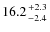 $16.2{+2.3\atop-2.4}$