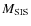 $M_{\rm SIS}$