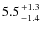 $5.5{+1.3\atop-1.4}$