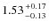 $1.53{+0.17\atop-0.13}$