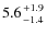 $5.6{+1.9\atop-1.4}$