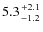 $5.3{+2.1\atop-1.2}$