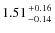 $1.51{+0.16\atop-0.14}$