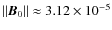 $\vert\vert\vec{B}_0\vert\vert \approx 3.12 \times 10^{-5}$