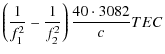 $\displaystyle \left(\frac{1}{f_{1}^{2}} -
\frac{1}{f_{2}^{2}}\right)\frac{40\cdot3082}{c} TEC$