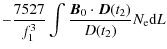 $\displaystyle - \frac{7527}{f_1^{3}}\int
\frac{\vec{B}_0\cdot\vec{D}(t_2)}{D(t_2)}N_{\rm e}
{\rm d}L$