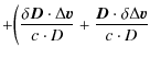 $\displaystyle + \biggl(\frac{\delta \vec{D}\cdot\Delta\vec{ v}}{c \cdot D} + \frac{\vec{D}\cdot\delta\Delta\vec{v}}{c \cdot D}$