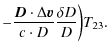 $\displaystyle - \frac{\vec{D}\cdot\Delta\vec{ v}}{c \cdot D}\frac{\delta D}{D} \biggr) T_{23}.$