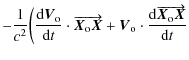 $\displaystyle - \frac{1}{c^{2}} \biggl( \frac{{\rm d} \vec{V}_{\rm o}} {{\rm d}...
...}_{\rm o}\cdot\frac{{\rm d} \overrightarrow{\vec{X}_{\rm o} \vec{X}}}{{\rm d}t}$