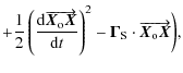 $\displaystyle +
\frac{1}{2} \left(\frac{{\rm d} \overrightarrow{\vec{X}_{\rm o}...
...)^2- \vec{\Gamma}_{\rm S}\cdot\overrightarrow{\vec{X}_{\rm o} \vec{X}} \biggr),$