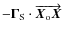 $-\vec{\Gamma}_{\rm S}\cdot\overrightarrow{\vec{X}_{\rm o} \vec{X}}$
