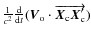 $\frac{1}{c^{2}} \frac{{\rm d} } {{\rm d} t}(\vec{V}_{\rm o}\cdot\overrightarrow{\vec{X}_{\rm c} \vec{X}_{\rm c}'})$