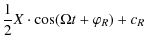 $\displaystyle \frac{1}{2} X \cdot \cos (\Omega t + \varphi_R) + c_R$