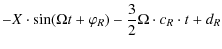 $\displaystyle - X \cdot \sin (\Omega t + \varphi_R)
- \frac{3}{2} \Omega \cdot c_R \cdot t + d_R$