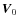 $\vec{V}_{0}$