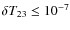 $\delta T_{23} \leq 10^{-7}$