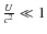 $\frac{U}{c^{2}}\ll1$