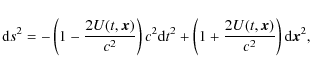 \begin{displaymath}{\rm d}s^{2} = -\left(1 - \frac{2 U(t, \vec{x})}{c^2}\right)c...
...+\left(1
+ \frac{2 U(t, \vec{x})}{c^2}\right){\rm d}\vec{x}^2,
\end{displaymath}