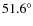$51.6^{\circ}$