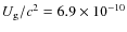 $U_{\rm g}/c^2 = 6.9 \times 10^{-10}$
