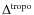$\Delta^{\rm tropo}$