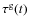 $\tau^{\rm g}(t)$