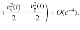 $\displaystyle + \frac{v_{\rm s}^{2}(t)}{2} - \frac{v_{\rm g}^{2}(t)}{2}\biggr)+
O(c^{-4}).$