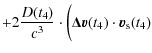 $\displaystyle + 2 \frac{D(t_4)}{c^3}\cdot \biggl(\vec{\Delta
v}(t_4)\cdot\vec{v}_{\rm s}(t_4)$