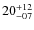 $\rm 20^{+12}_{-07}$