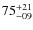 $\rm 75^{+21}_{-09}$